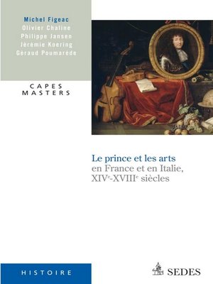 cover image of Le prince et les arts XIVe--XVIIIe siècle